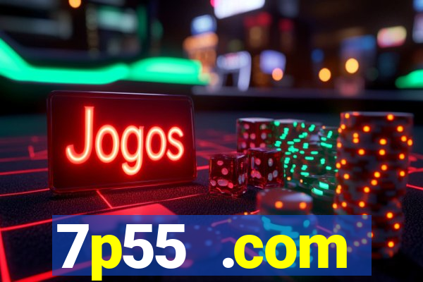 7p55 .com plataforma de jogos